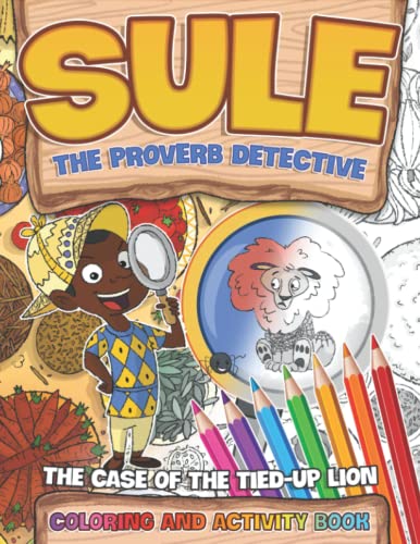 Sule the Proverb Detective: The Case of the Tied-Up Lion Coloring and Activity Book